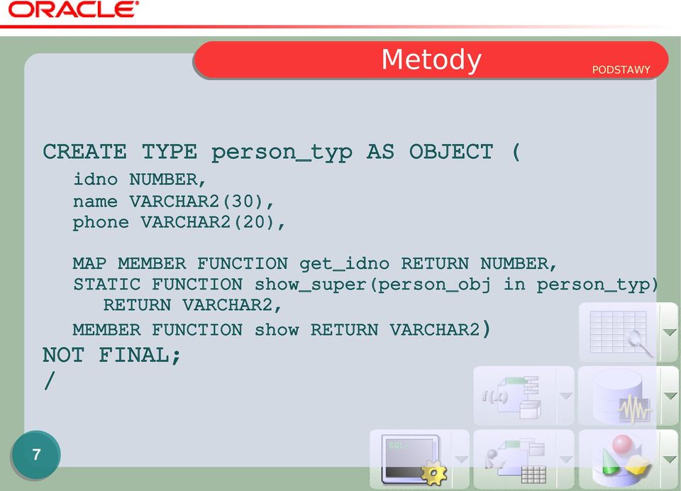 RETURN NUMBER, STATIC FUNCTION show_super(person_obj in person_typ)