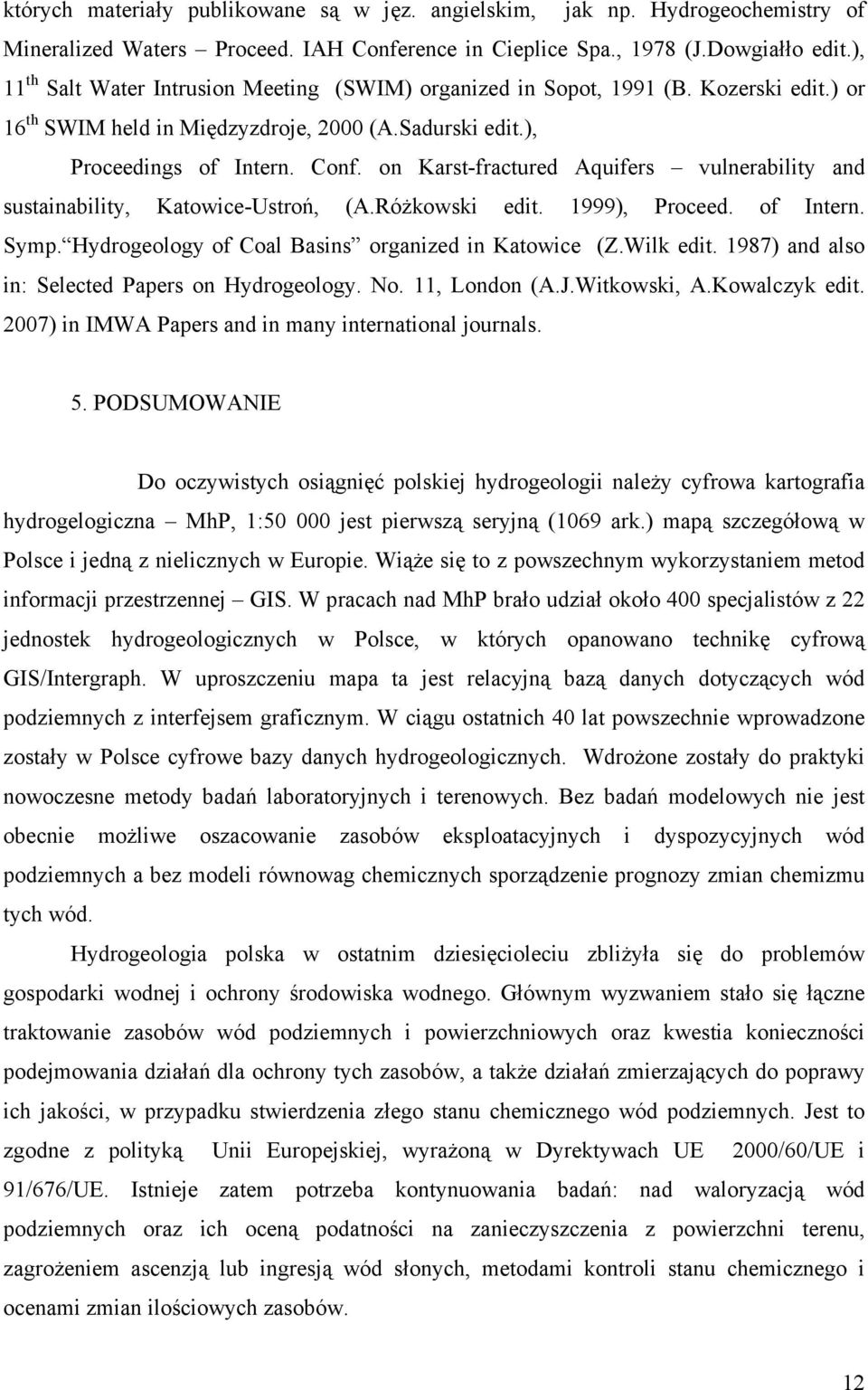 on Karst-fractured Aquifers vulnerability and sustainability, Katowice-Ustroń, (A.Różkowski edit. 1999), Proceed. of Intern. Symp. Hydrogeology of Coal Basins organized in Katowice (Z.Wilk edit.