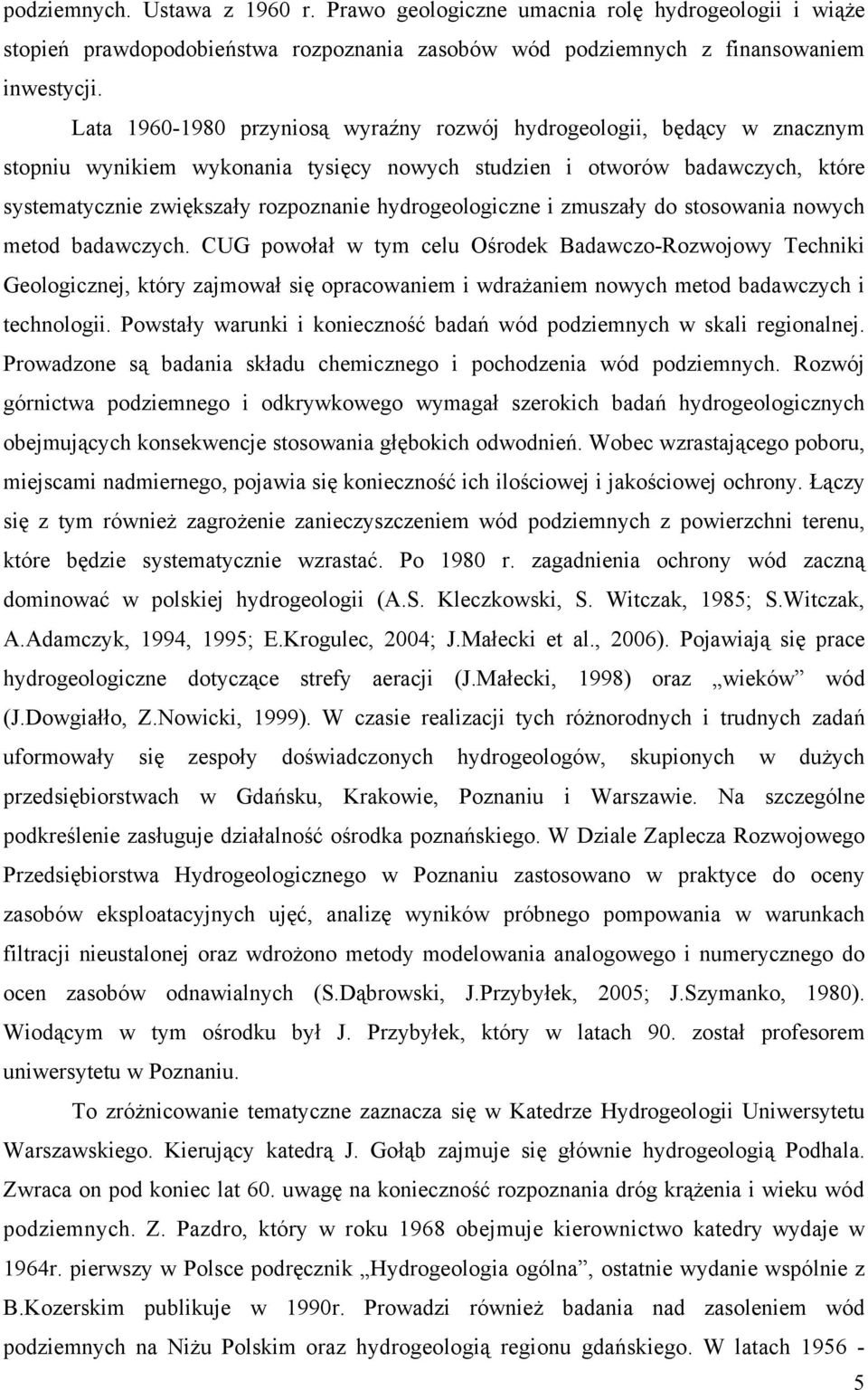 hydrogeologiczne i zmuszały do stosowania nowych metod badawczych.