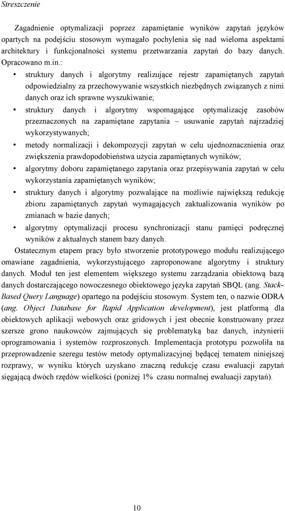 : struktury danych i algorytmy realizujące rejestr zapamiętanych zapytań odpowiedzialny za przechowywanie wszystkich niezbędnych związanych z nimi danych oraz ich sprawne wyszukiwanie; struktury