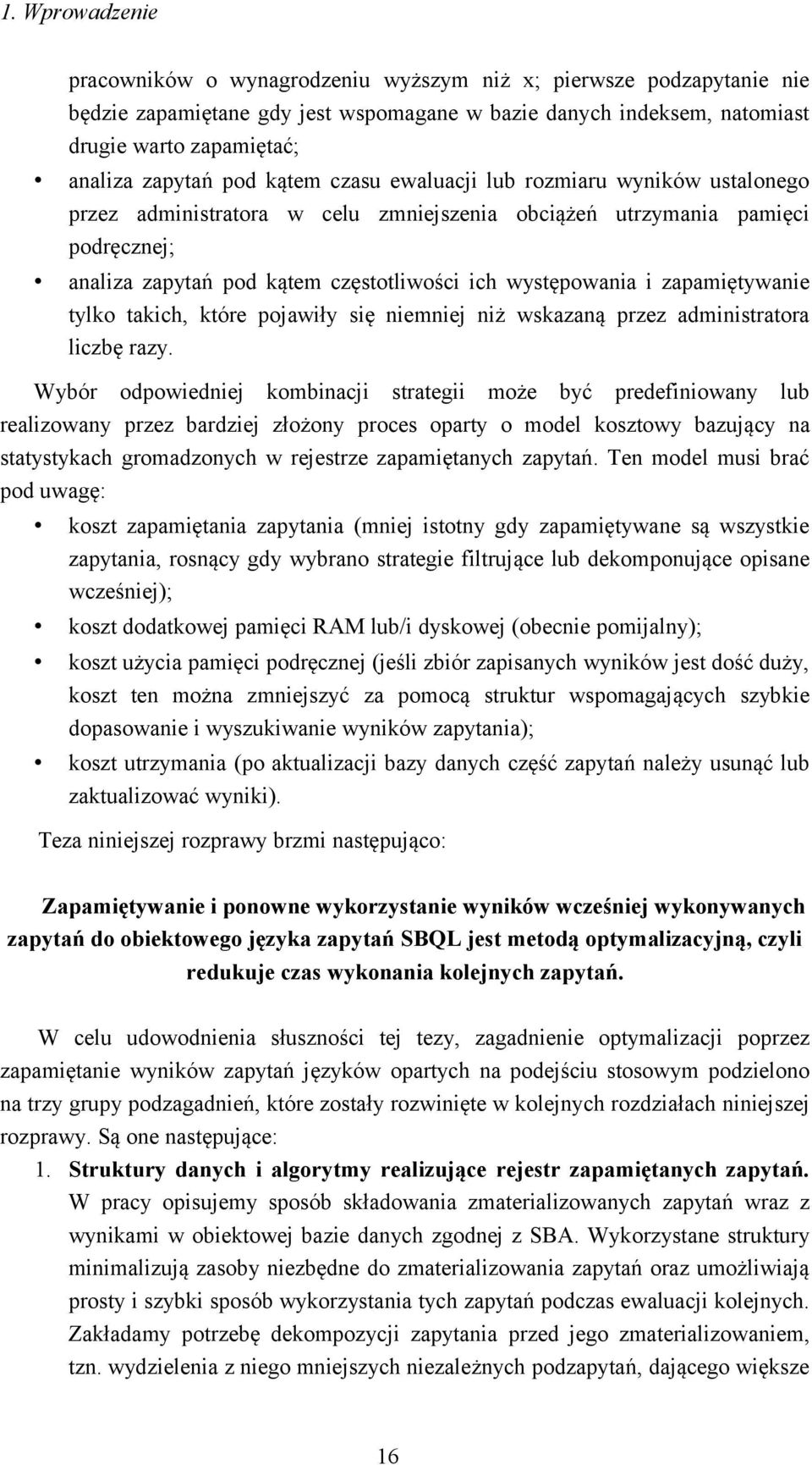 zapamiętywanie tylko takich, które pojawiły się niemniej niż wskazaną przez administratora liczbę razy.