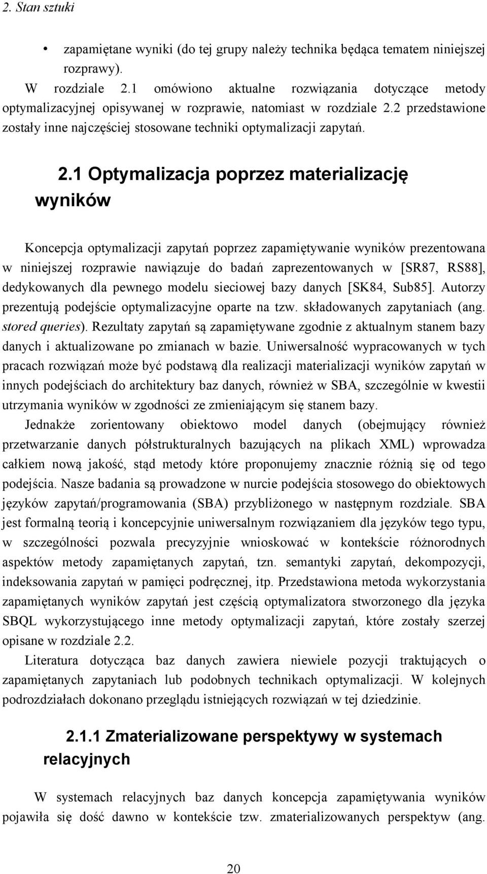 2 przedstawione zostały inne najczęściej stosowane techniki optymalizacji zapytań. 2.