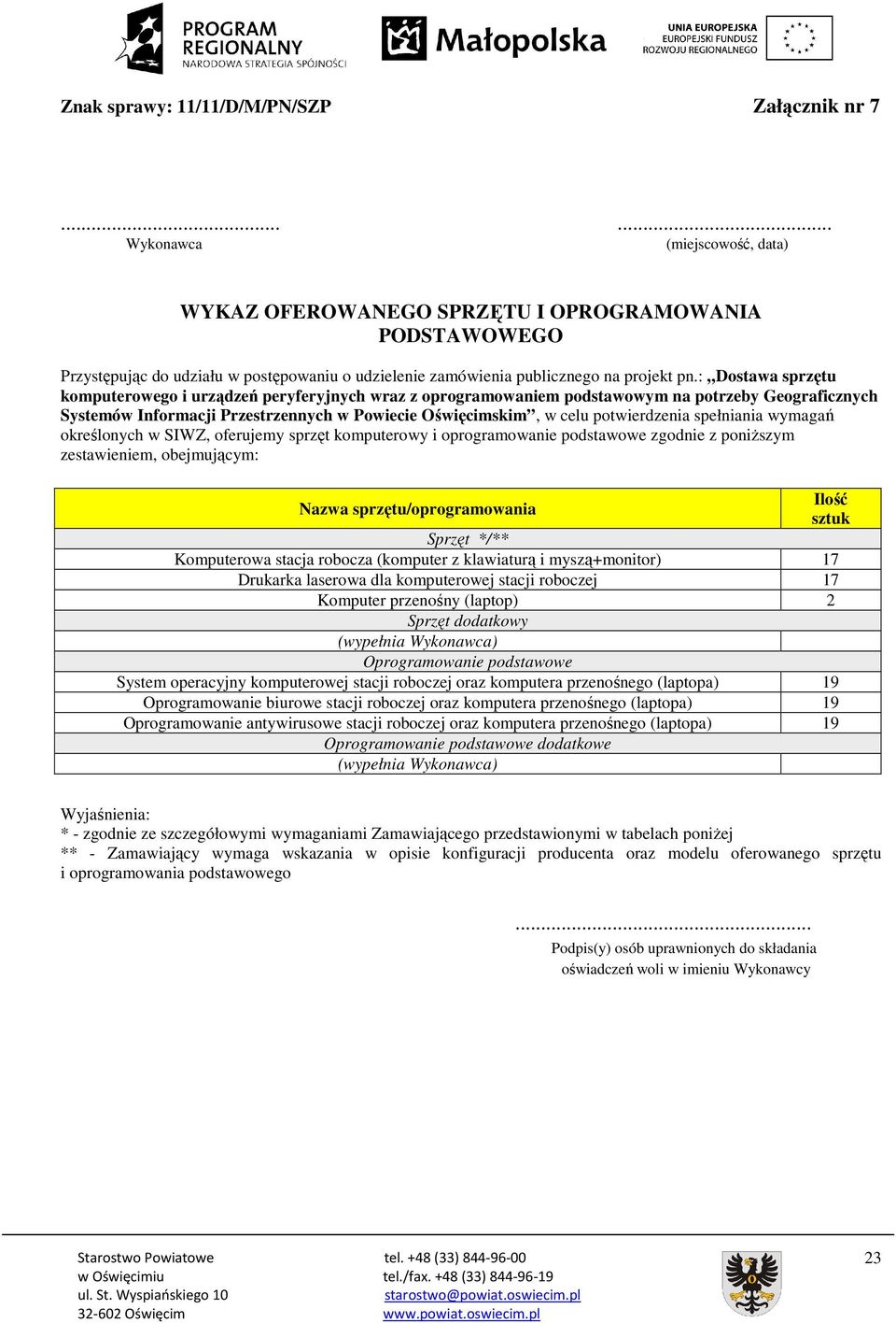 : Dostawa sprzętu komputerowego i urządzeń peryferyjnych wraz z oprogramowaniem podstawowym na potrzeby Geograficznych Systemów Informacji Przestrzennych w Powiecie Oświęcimskim, w celu potwierdzenia