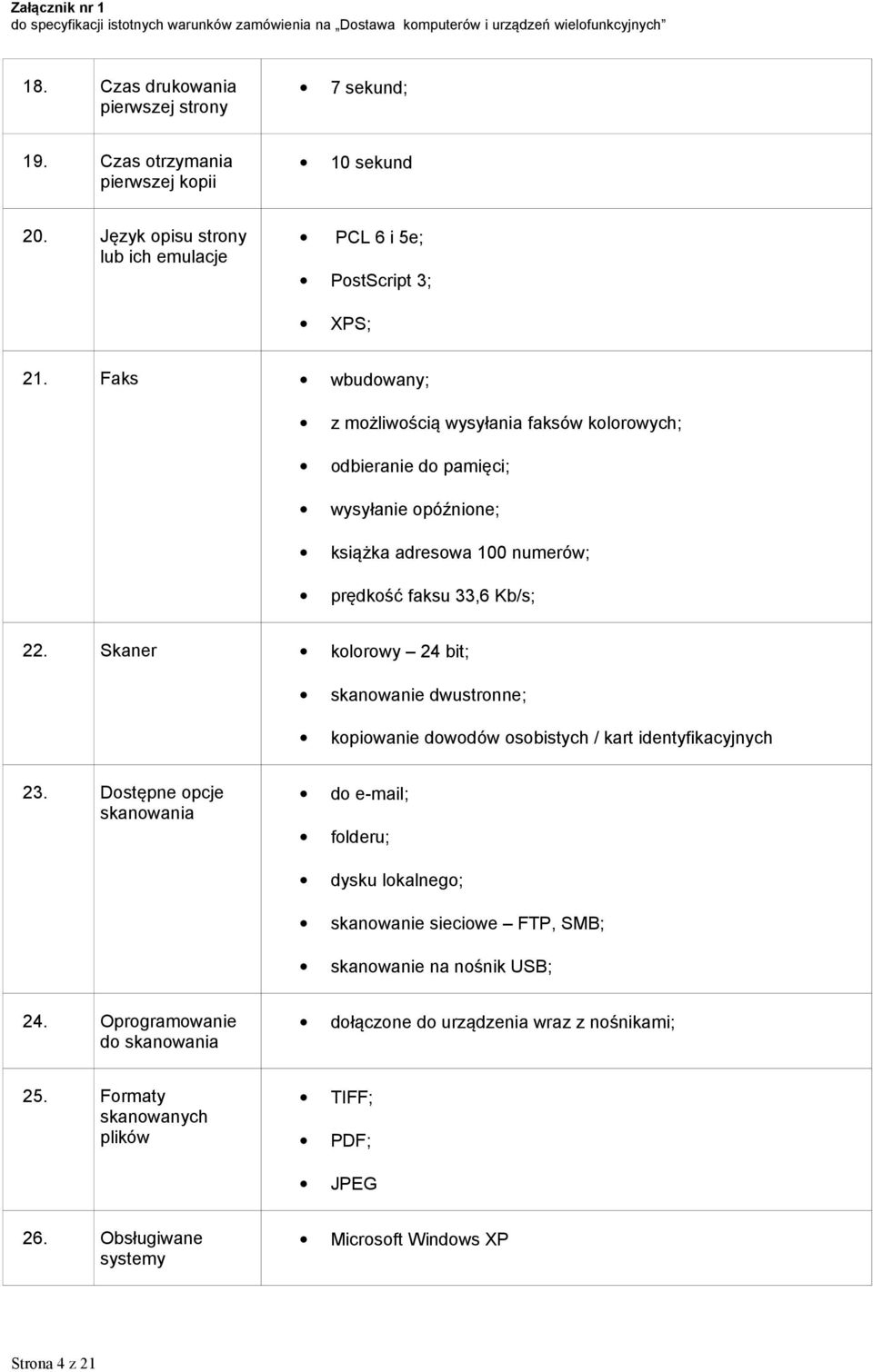 Skaner kolorowy 24 bit; skanowanie dwustronne; kopiowanie dowodów osobistych / kart identyfikacyjnych 23.