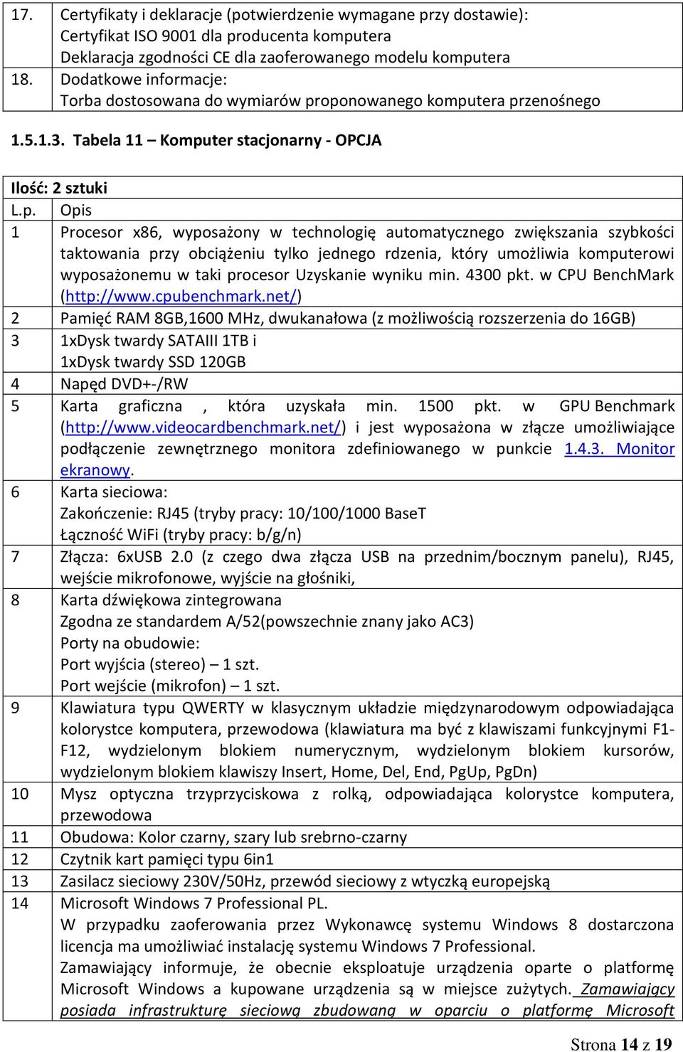 Tabela 11 Komputer stacjonarny - OPCJA Ilość: 2 sztuki 1 Procesor x86, wyposażony w technologię automatycznego zwiększania szybkości taktowania przy obciążeniu tylko jednego rdzenia, który umożliwia