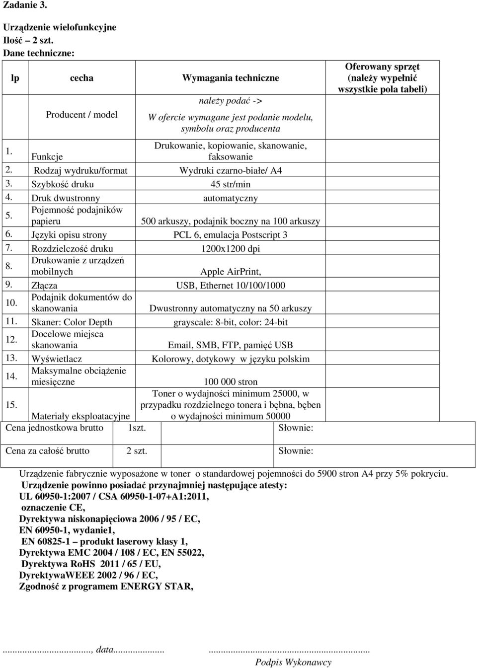 Pojemność podajników papieru 500 arkuszy, podajnik boczny na 100 arkuszy 6. Języki opisu strony PCL 6, emulacja Postscript 3 7. Rozdzielczość druku 1200x1200 dpi 8.