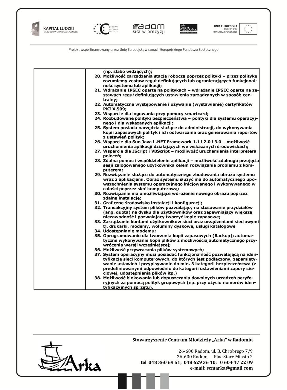 Automatyczne występowanie i używanie (wystawianie) certyfikatów PKI X.509; 23. Wsparcie dla logowania przy pomocy smartcard; 24.