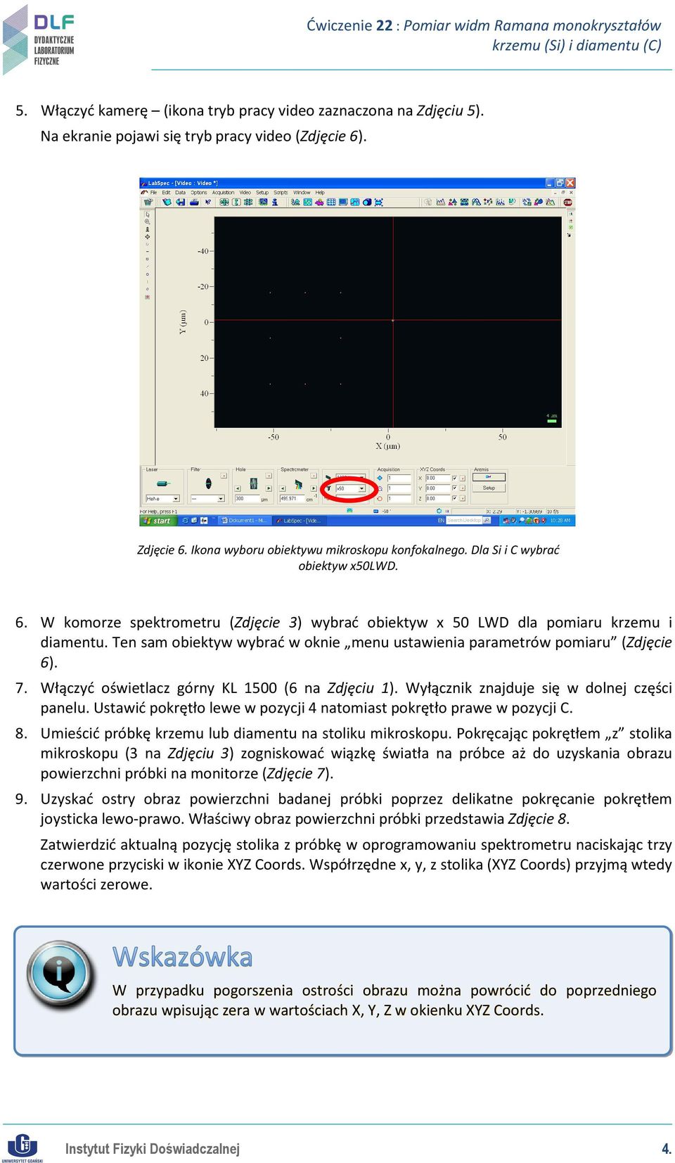 Ten sam obiektyw wybrać w oknie menu ustawienia parametrów pomiaru (Zdjęcie 6). 7. Włączyć oświetlacz górny KL 1500 (6 na Zdjęciu 1). Wyłącznik znajduje się w dolnej części panelu.