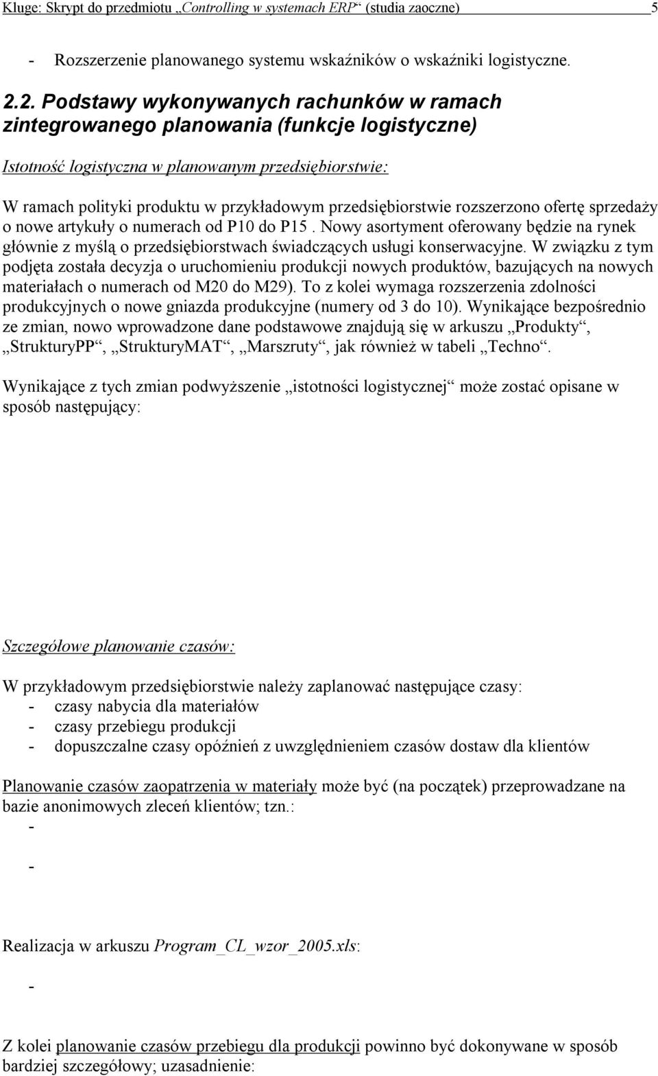 przedsiębiorstwie rozszerzono ofertę sprzedaży o nowe artykuły o numerach od P10 do P15.