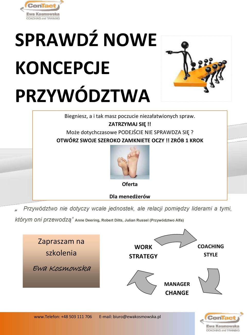 ! ZRÓB 1 KROK Oferta Dla menedżerów Przywództwo nie dotyczy wcale jednostek, ale relacji pomiędzy liderami a tymi,