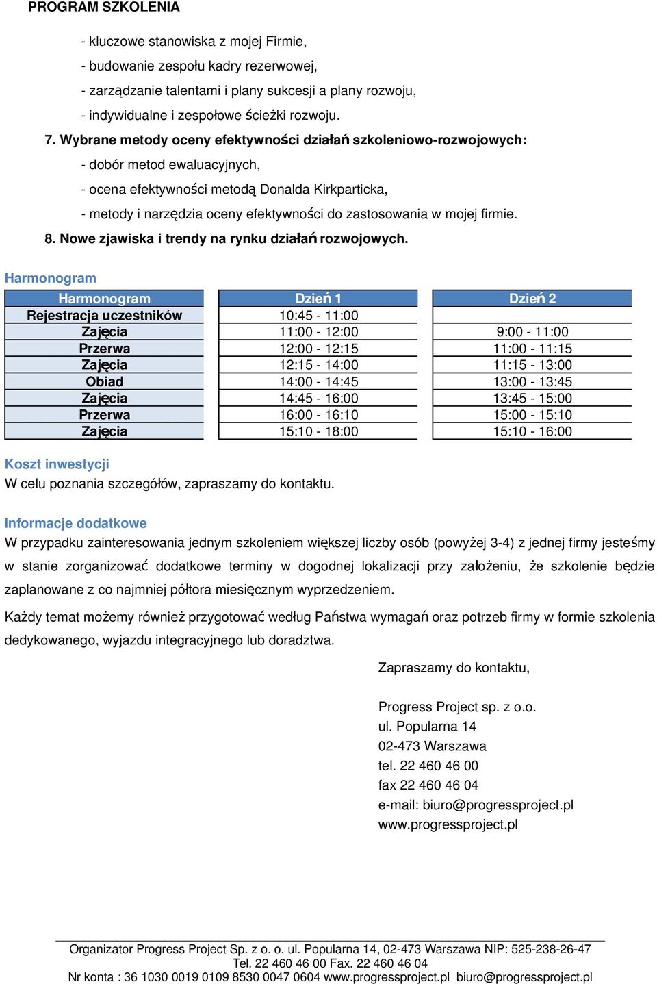 zastosowania w mojej firmie. 8. Nowe zjawiska i trendy na rynku działa ń rozwojowych.