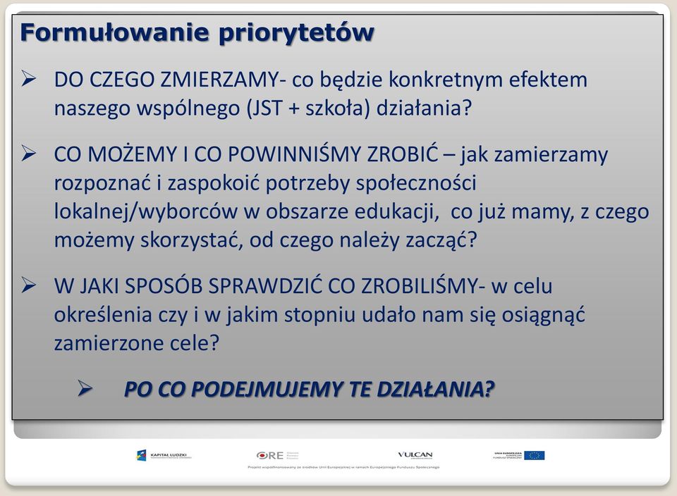 CO MOŻEMY I CO POWINNIŚMY ZROBIĆ jak zamierzamy rozpoznać i zaspokoić potrzeby społeczności lokalnej/wyborców w