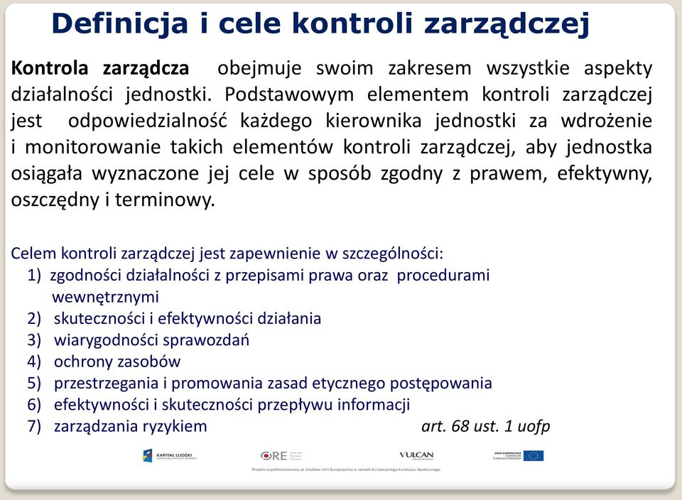 wyznaczone jej cele w sposób zgodny z prawem, efektywny, oszczędny i terminowy.