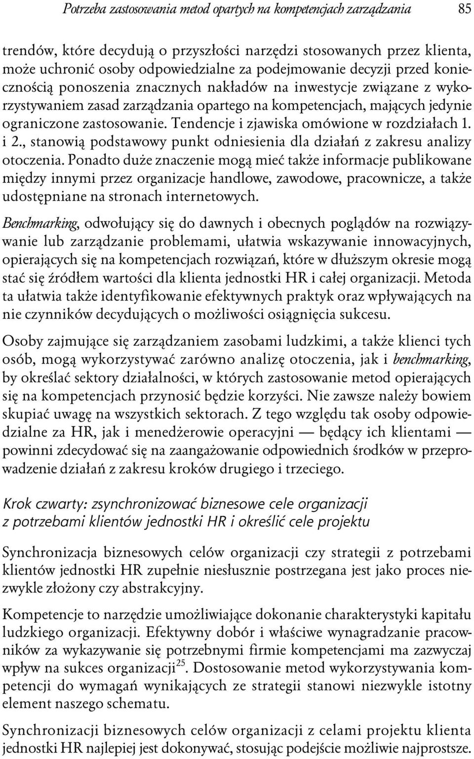 Tendencje i zjawiska omówione w rozdziałach 1. i 2., stanowią podstawowy punkt odniesienia dla działań z zakresu analizy otoczenia.