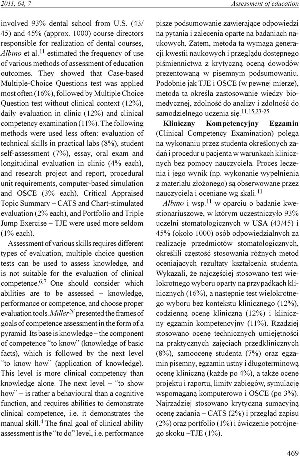 They showed that Case-based Multiple-Choice Questions test was applied most often (16%), followed by Multiple Choice Question test without clinical context (12%), daily evaluation in clinic (12%) and