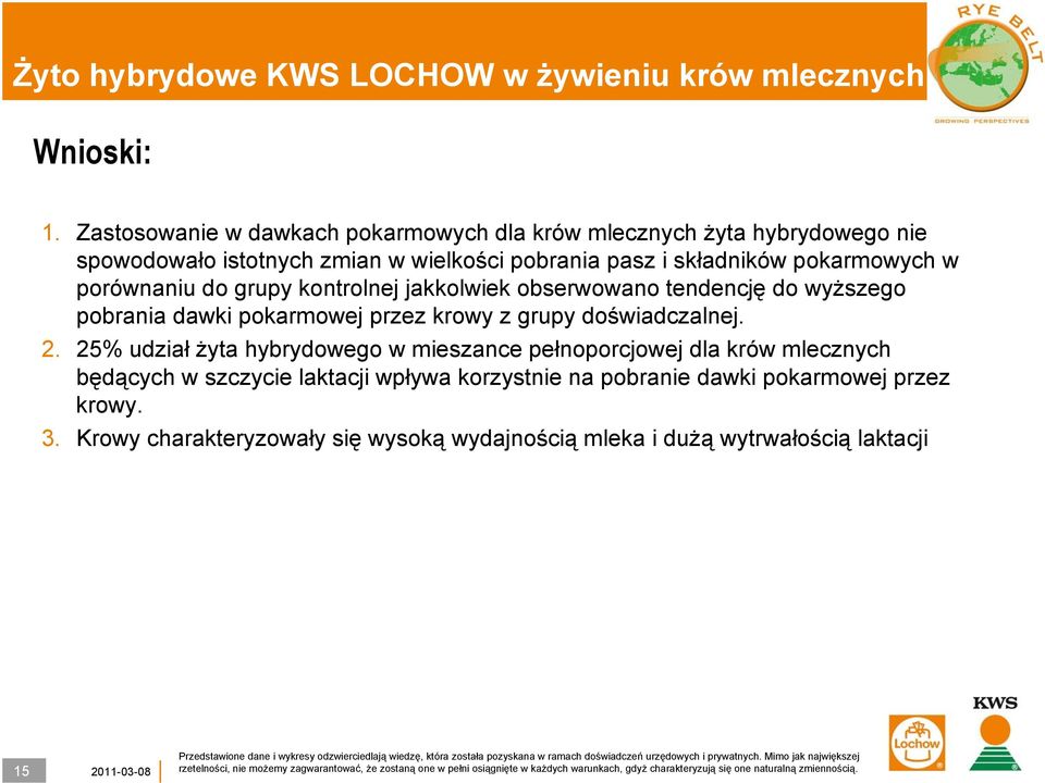 składników pokarmowych w porównaniu do grupy kontrolnej jakkolwiek obserwowano tendencję do wyższego pobrania dawki pokarmowej przez krowy