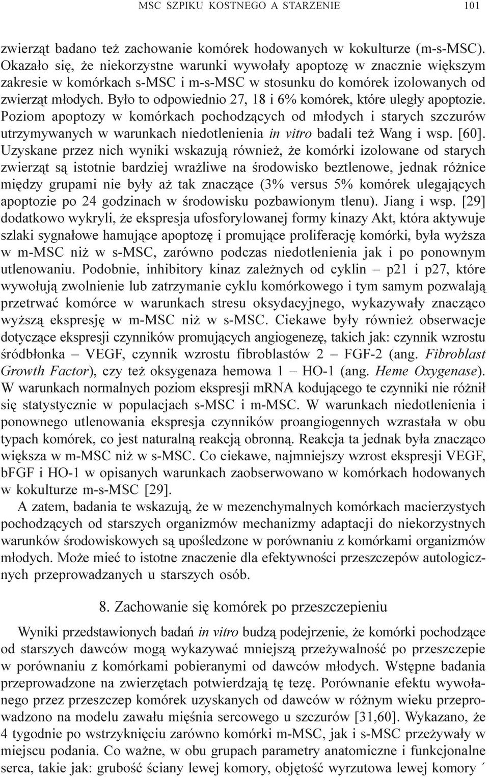 By³o to odpowiednio 27, 18 i 6% komórek, które uleg³y apoptozie.