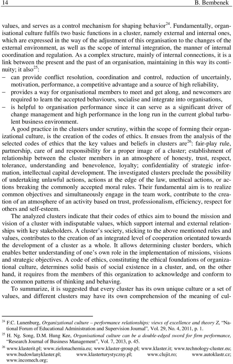 of the external environment, as well as the scope of internal integration, the manner of internal coordination and regulation.