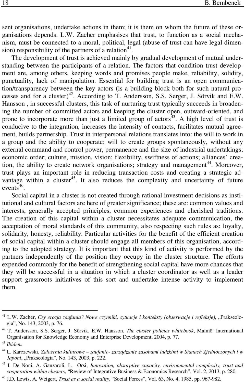 41. The development of trust is achieved mainly by gradual development of mutual understanding between the participants of a relation.