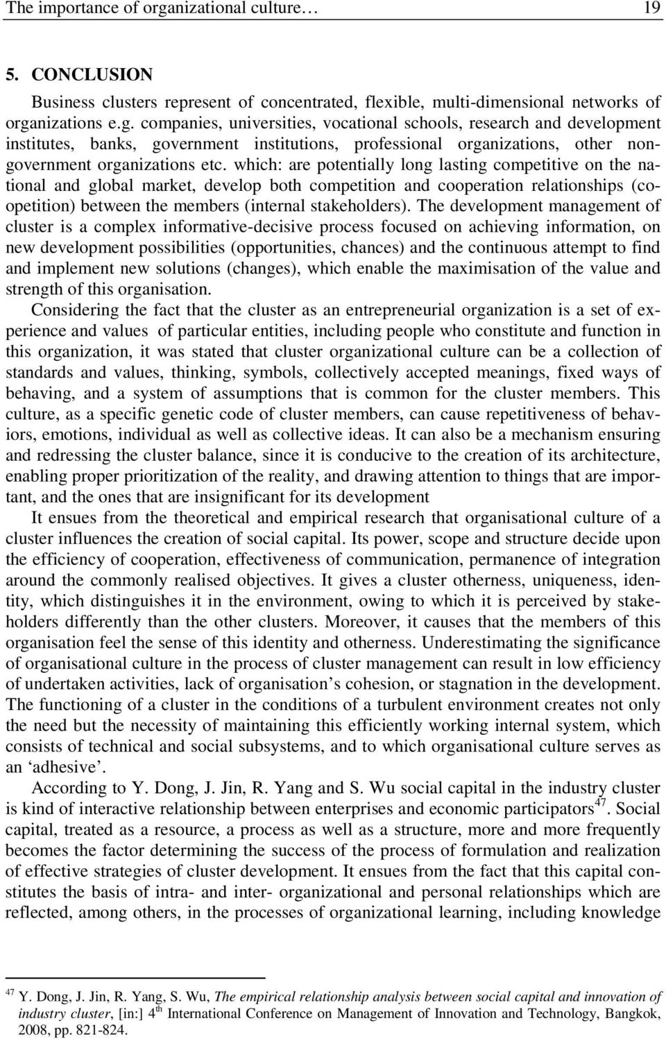 nizations e.g. companies, universities, vocational schools, research and development institutes, banks, government institutions, professional organizations, other nongovernment organizations etc.