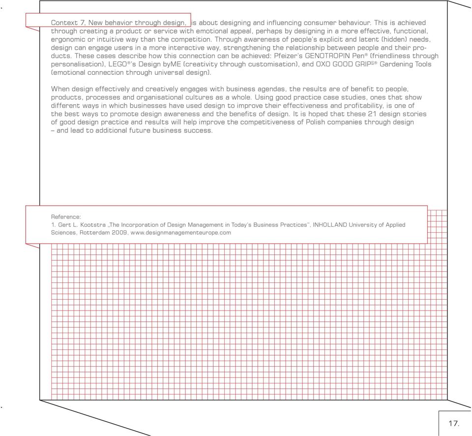 Through awareness of people s explicit and latent (hidden) needs, design can engage users in a more interactive way, strengthening the relationship between people and their products.