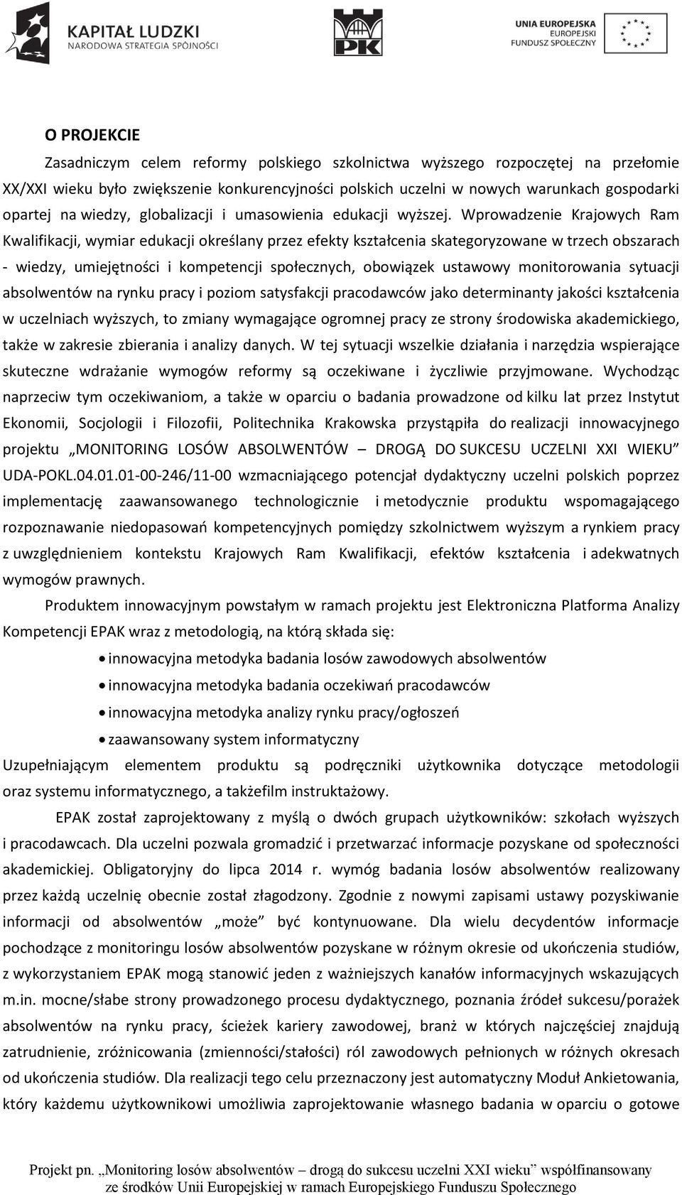 Wprowadzenie Krajowych Ram Kwalifikacji, wymiar edukacji określany przez efekty kształcenia skategoryzowane w trzech obszarach - wiedzy, umiejętności i kompetencji społecznych, obowiązek ustawowy