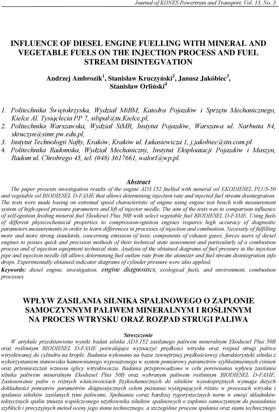 Orliski 4 1. Politechnika witokrzyska, Wydzia MiBM, Katedra Pojazdów i Sprztu Mechanicznego, Kielce Al. Tysiclecia PP 7, silspal@tu.kielce.pl, 2.