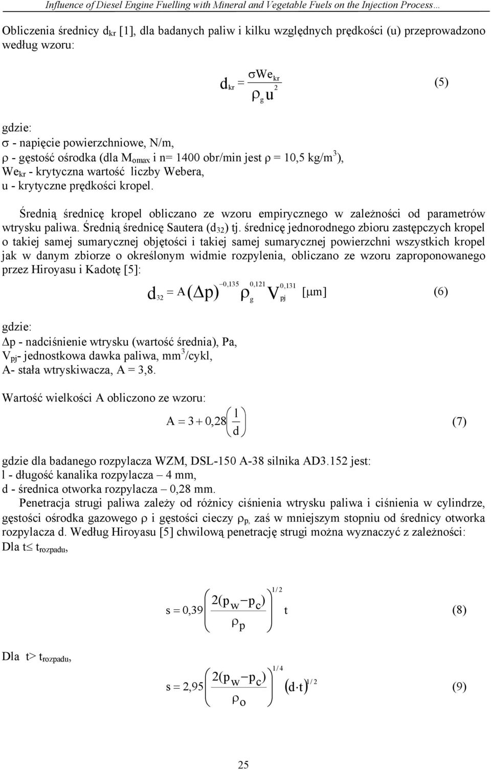 redni rednic kropel obliczano ze wzoru empirycznego w zalenoci od parametrów wtrysku paliwa. redni rednic Sautera (d 32 ) tj.