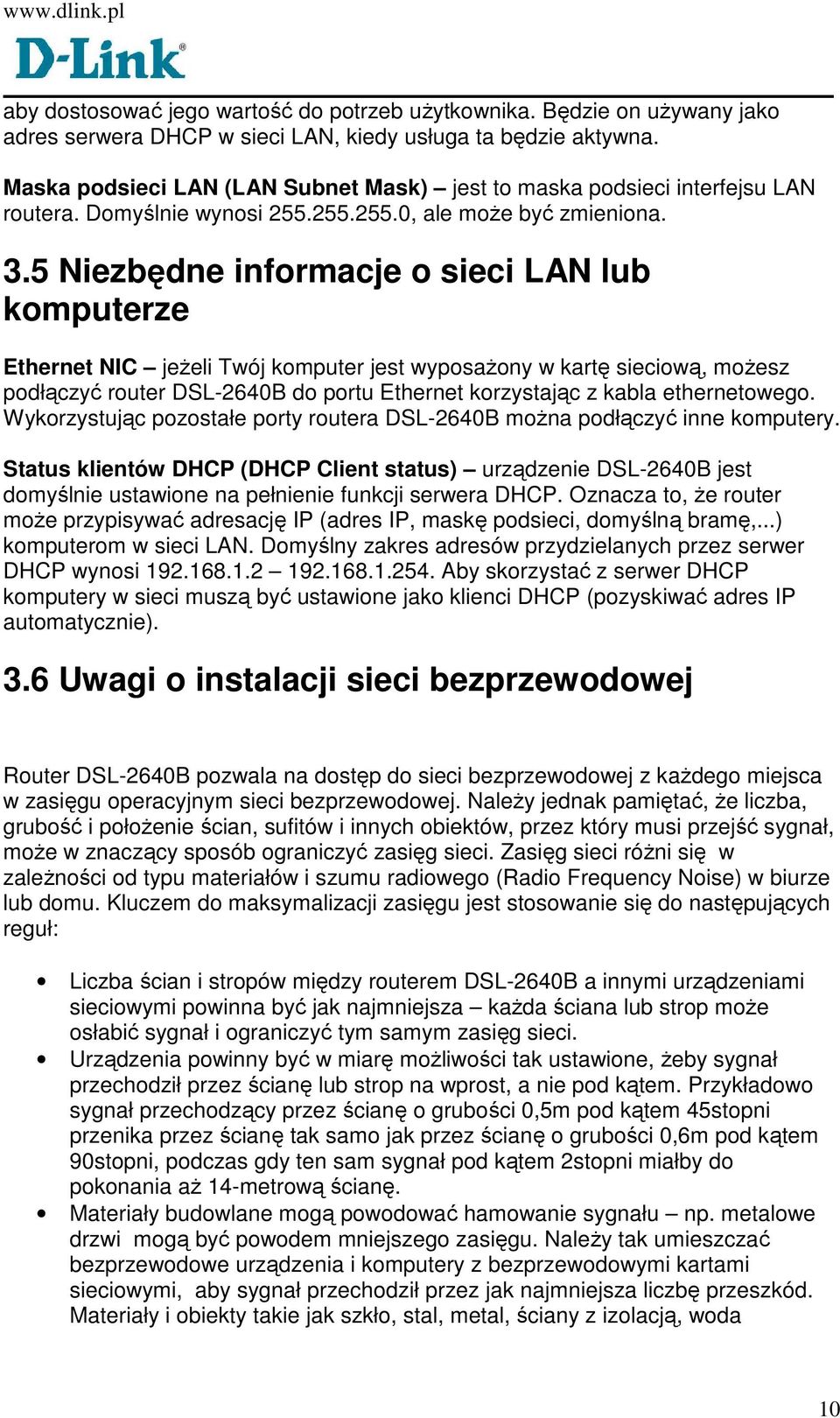 5 Niezbędne informacje o sieci LAN lub komputerze Ethernet NIC jeŝeli Twój komputer jest wyposaŝony w kartę sieciową, moŝesz podłączyć router DSL-2640B do portu Ethernet korzystając z kabla