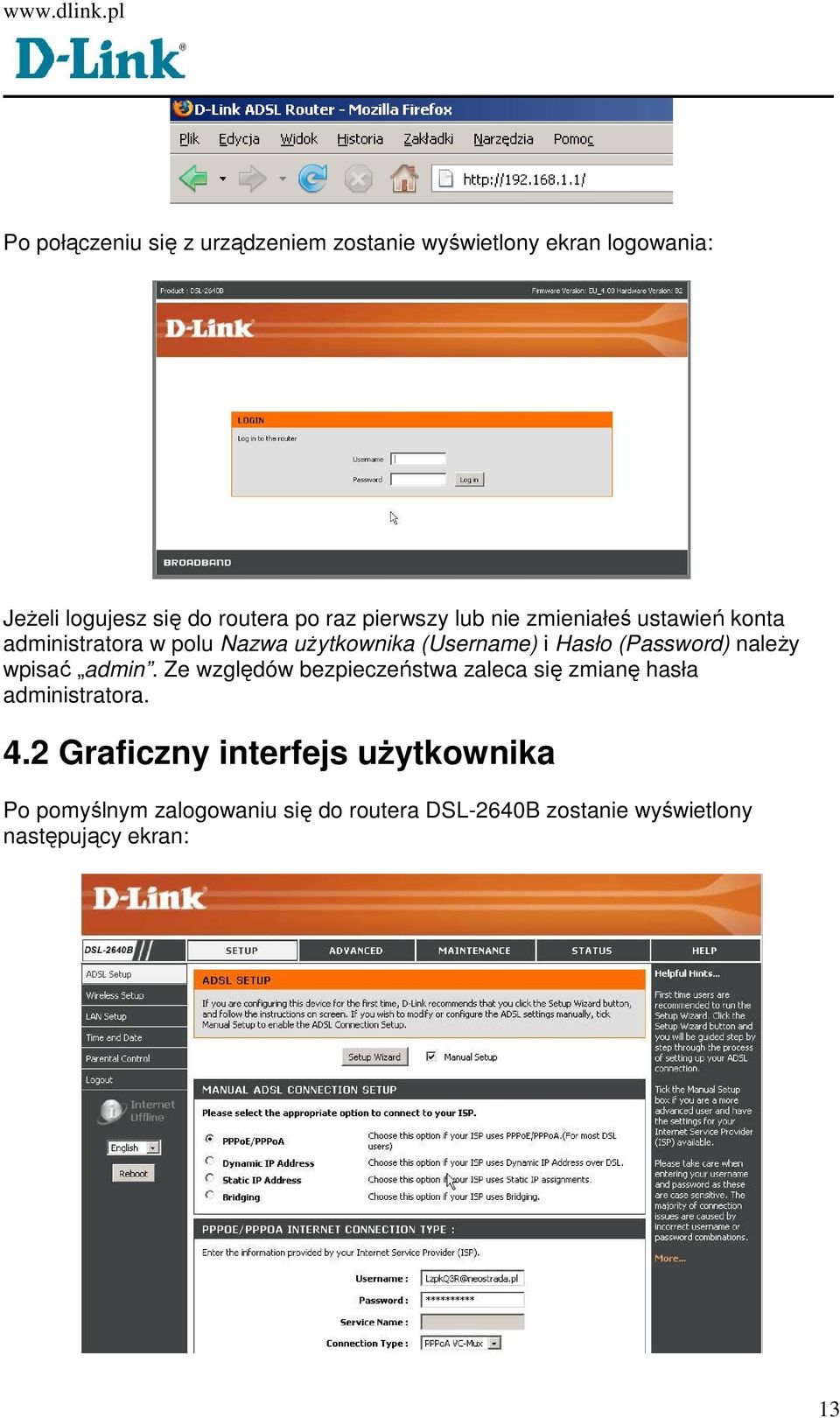 (Password) naleŝy wpisać admin. Ze względów bezpieczeństwa zaleca się zmianę hasła administratora. 4.