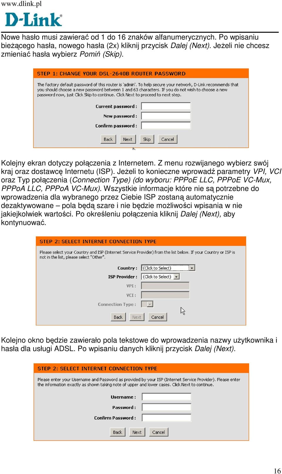 JeŜeli to konieczne wprowadź parametry VPI, VCI oraz Typ połączenia (Connection Type) (do wyboru: PPPoE LLC, PPPoE VC-Mux, PPPoA LLC, PPPoA VC-Mux).