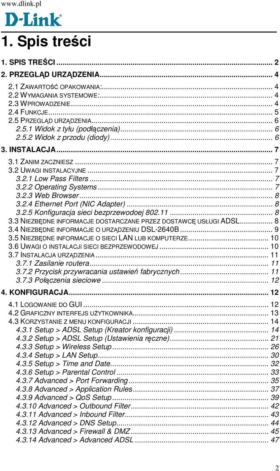 .. 8 3.2.5 Konfiguracja sieci bezprzewodoej 802.11... 8 3.3 NIEZBĘDNE INFORMACJE DOSTARCZANE PRZEZ DOSTAWCĘ USŁUGI ADSL... 8 3.4 NIEZBĘDNE INFORMACJE O URZĄDZENIU DSL-2640B... 9 3.