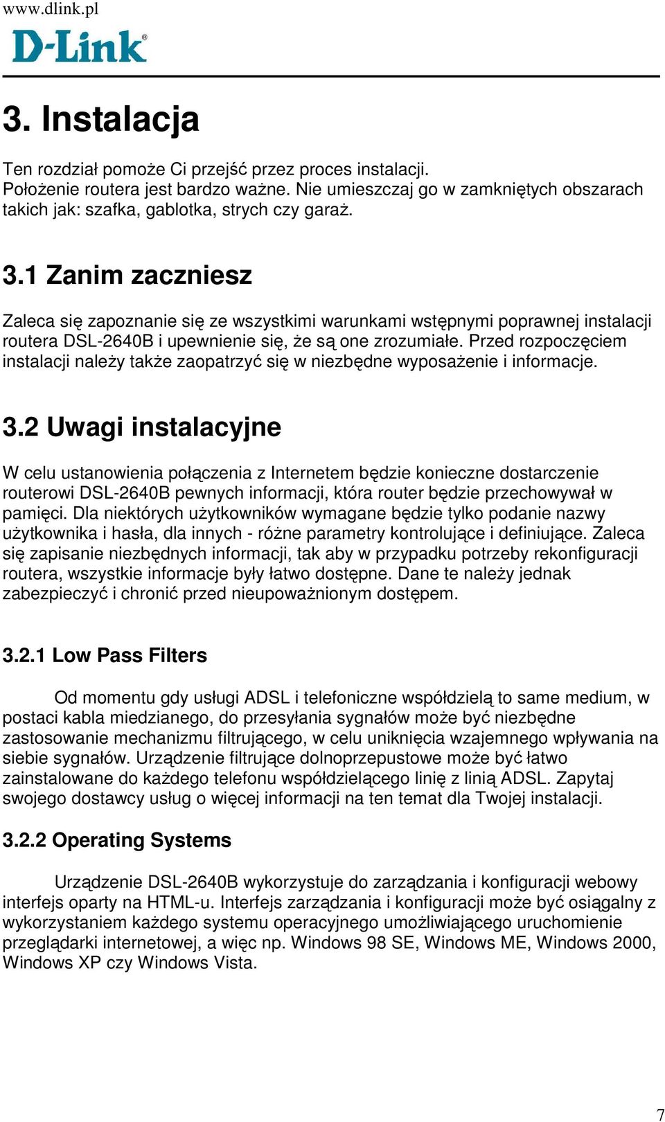 Przed rozpoczęciem instalacji naleŝy takŝe zaopatrzyć się w niezbędne wyposaŝenie i informacje. 3.