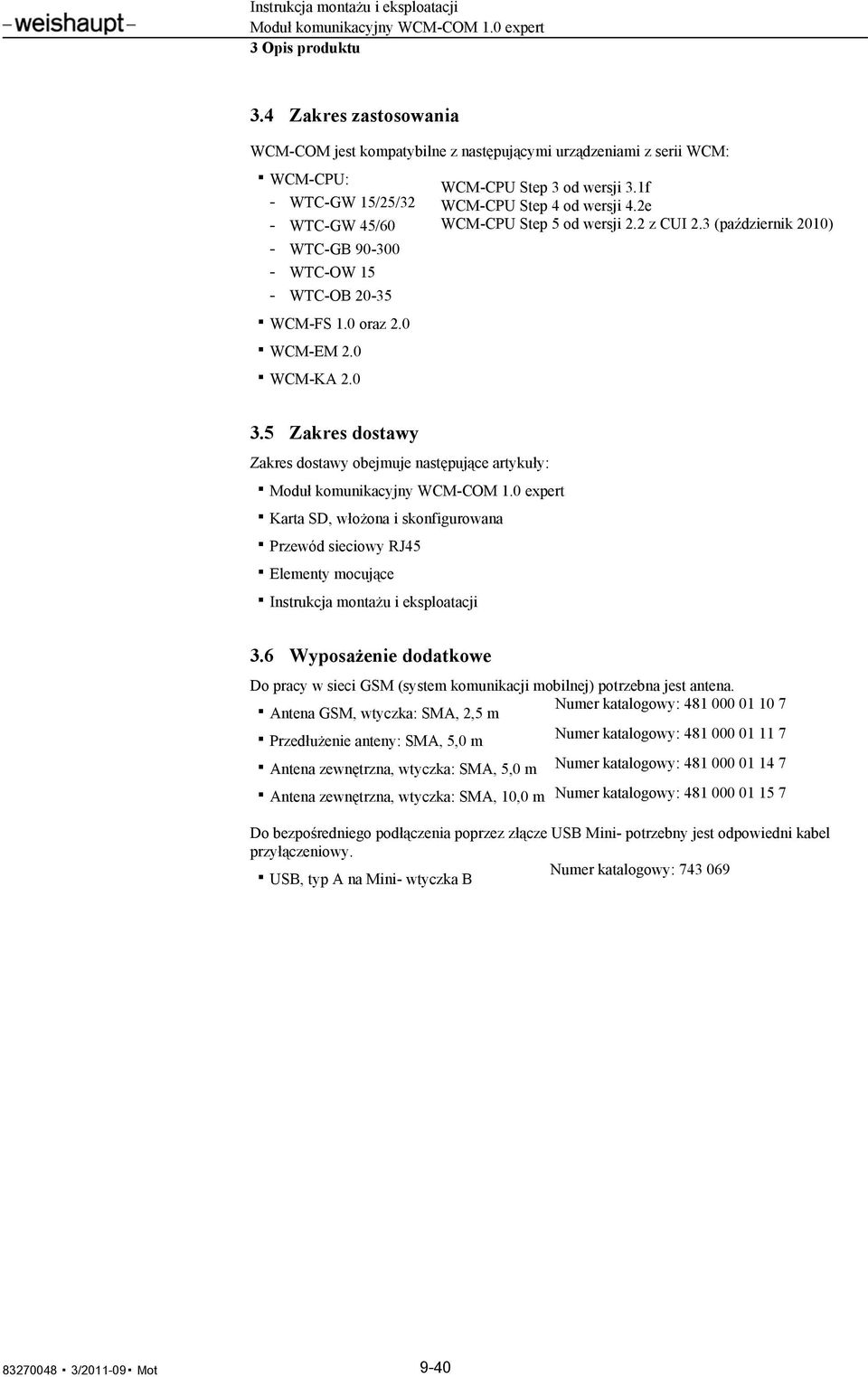 0 WCM-EM 2.0 WCM-KA 2.0 WCM-CPU Step 3 od wersji 3.1f WCM-CPU Step 4 od wersji 4.2e WCM-CPU Step 5 od wersji 2.2 z CUI 2.3 (październik 2010) 3.