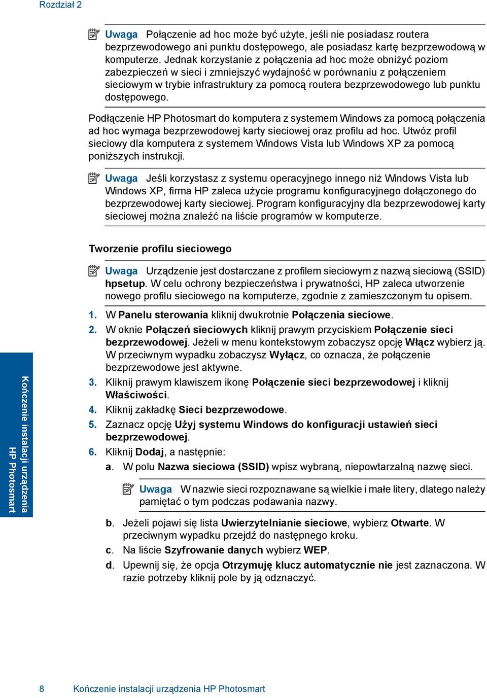 lub punktu dostępowego. Podłączenie HP Photosmart do komputera z systemem Windows za pomocą połączenia ad hoc wymaga bezprzewodowej karty sieciowej oraz profilu ad hoc.