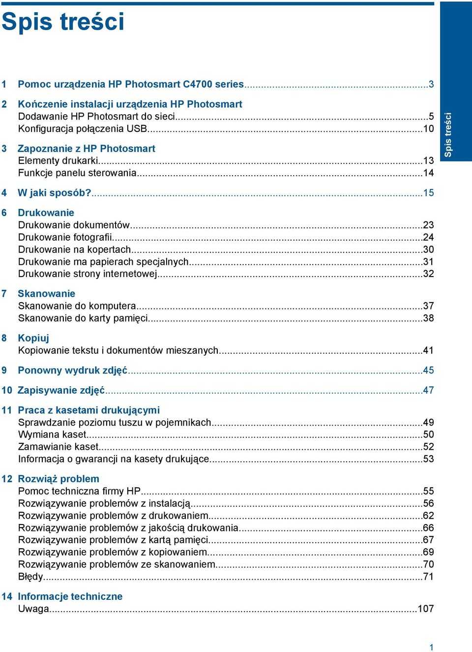 ..30 Drukowanie ma papierach specjalnych...31 Drukowanie strony internetowej...32 7 Skanowanie Skanowanie do komputera...37 Skanowanie do karty pamięci.