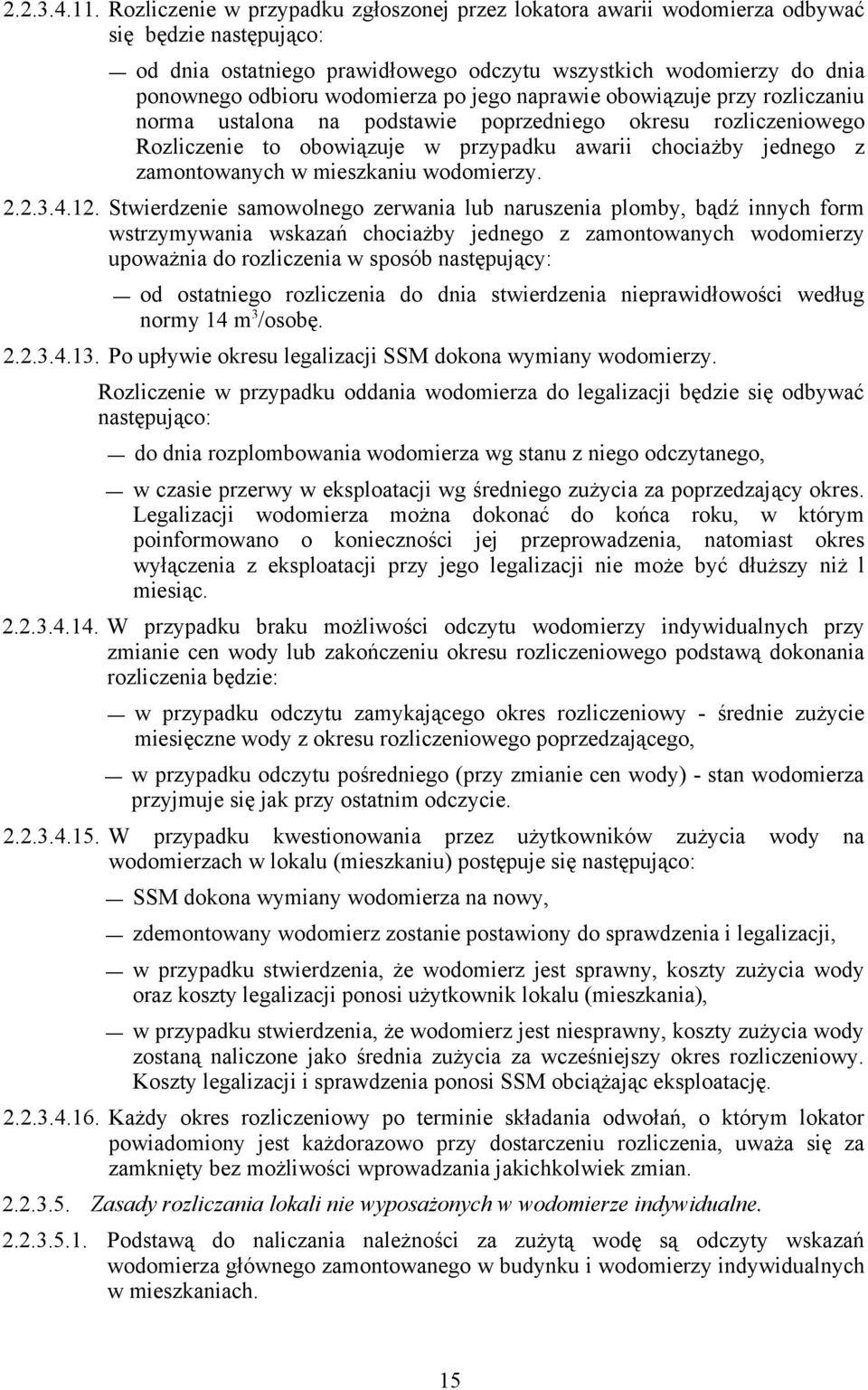 po jego naprawie obowiązuje przy rozliczaniu norma ustalona na podstawie poprzedniego okresu rozliczeniowego Rozliczenie to obowiązuje w przypadku awarii chociażby jednego z zamontowanych w