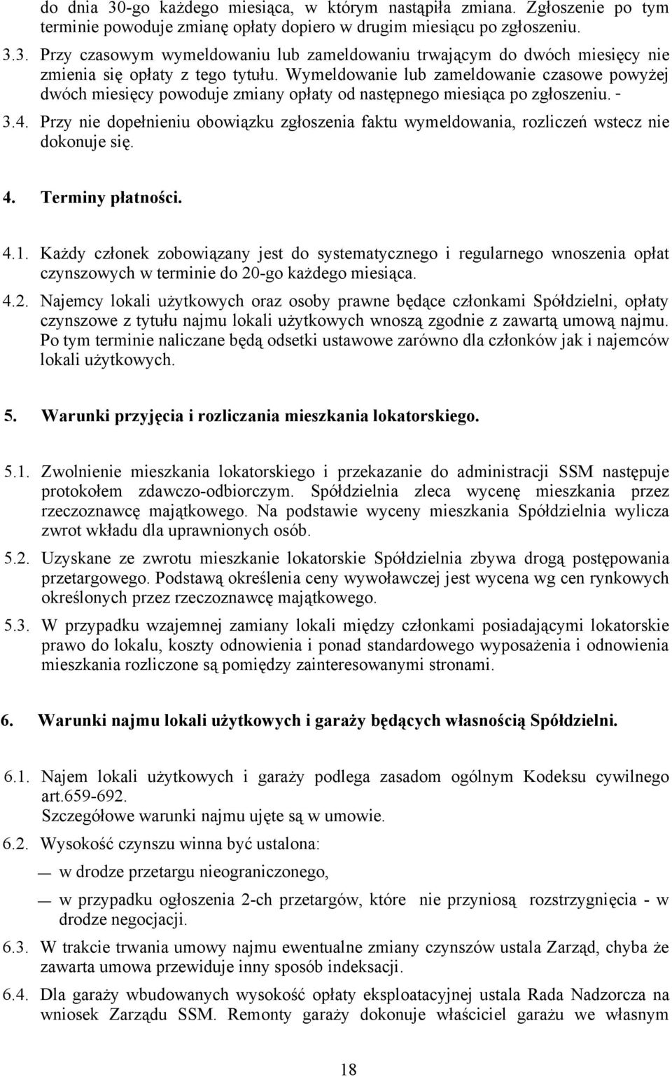 Przy nie dopełnieniu obowiązku zgłoszenia faktu wymeldowania, rozliczeń wstecz nie dokonuje się. 4. Terminy płatności. 4.1.