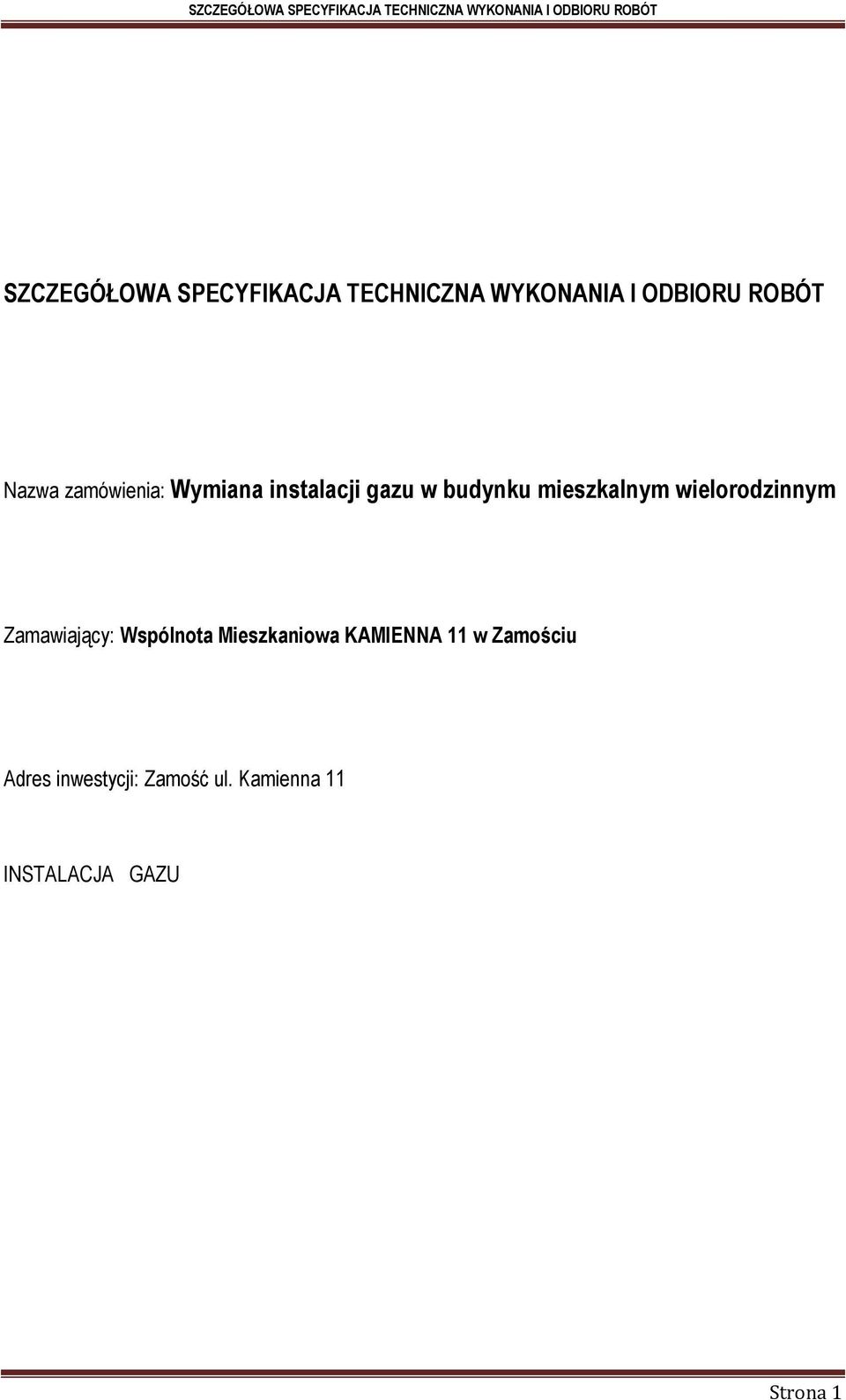 wielorodzinnym Zamawiający: Wspólnota Mieszkaniowa KAMIENNA 11 w