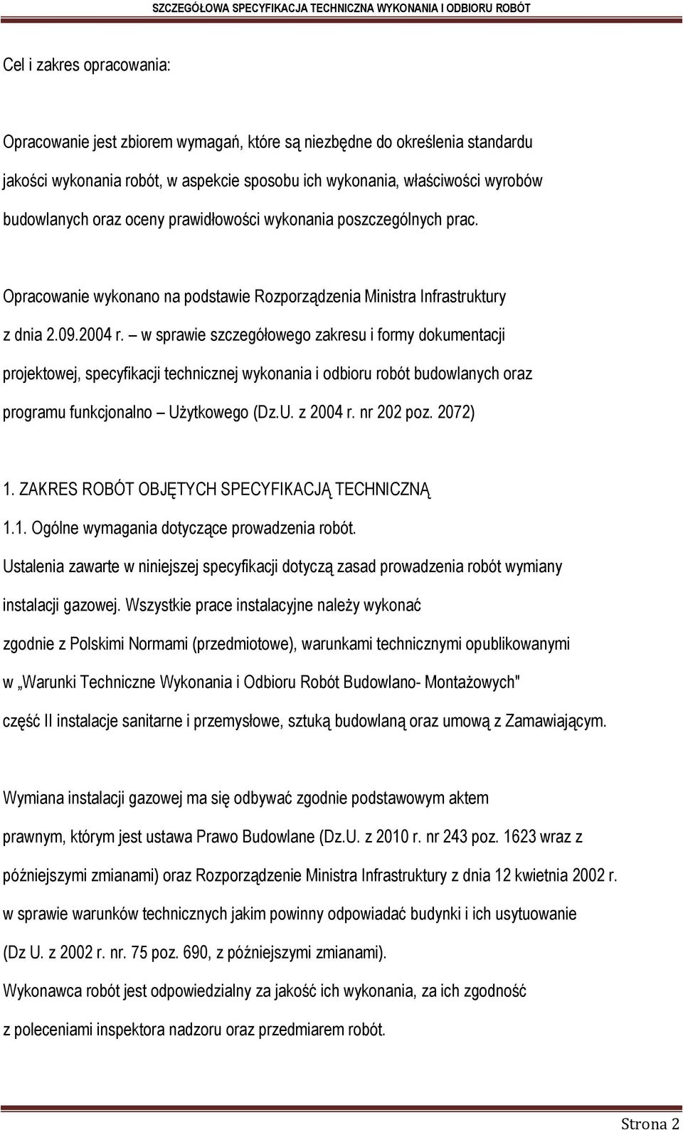 w sprawie szczegółowego zakresu i formy dokumentacji projektowej, specyfikacji technicznej wykonania i odbioru robót budowlanych oraz programu funkcjonalno Użytkowego (Dz.U. z 2004 r. nr 202 poz.