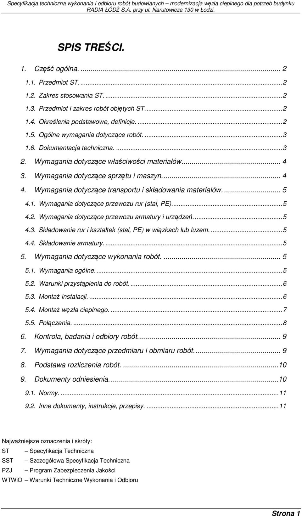 Wymagania dotyczące transportu i składowania materiałów.... 5 4.1. Wymagania dotyczące przewozu rur (stal, PE).... 5 4.2. Wymagania dotyczące przewozu armatury i urządzeń.... 5 4.3.