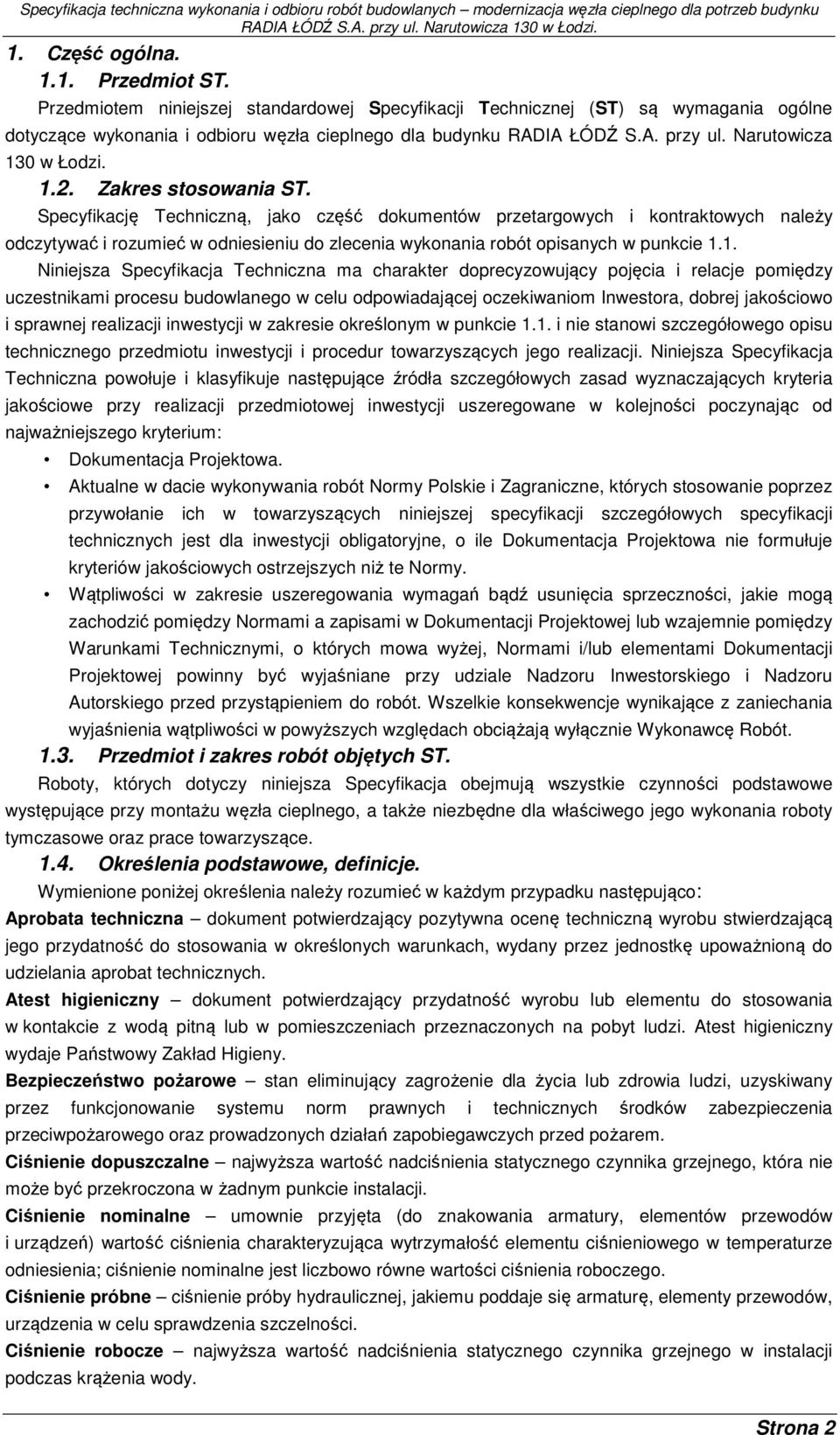 Specyfikację Techniczną, jako część dokumentów przetargowych i kontraktowych należy odczytywać i rozumieć w odniesieniu do zlecenia wykonania robót opisanych w punkcie 1.