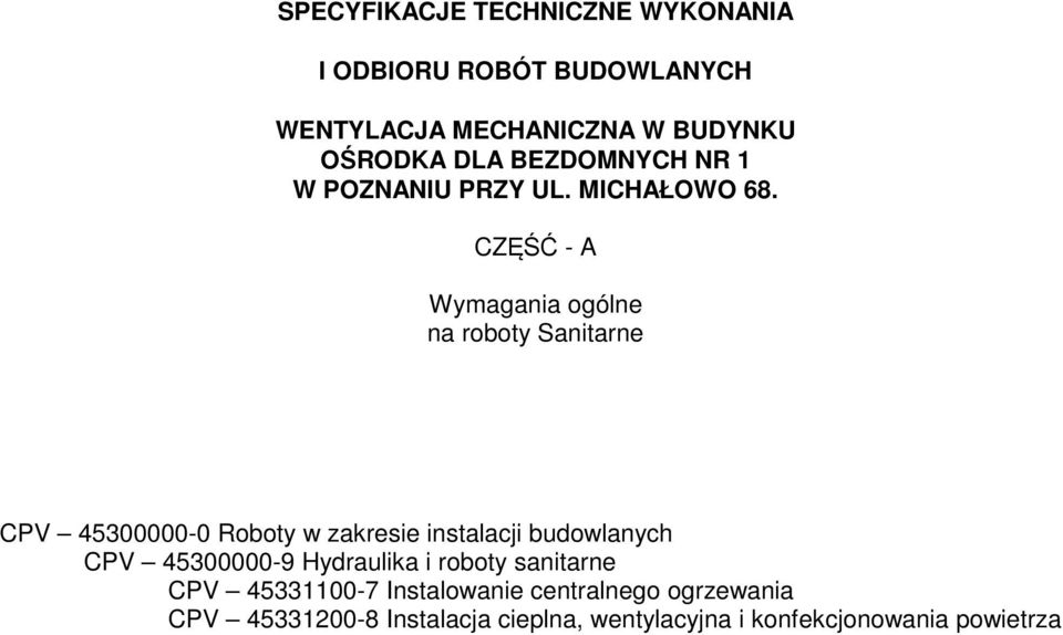 CZĘŚĆ - A Wymagania ogólne na roboty Sanitarne CPV 45300000-0 Roboty w zakresie instalacji budowlanych CPV