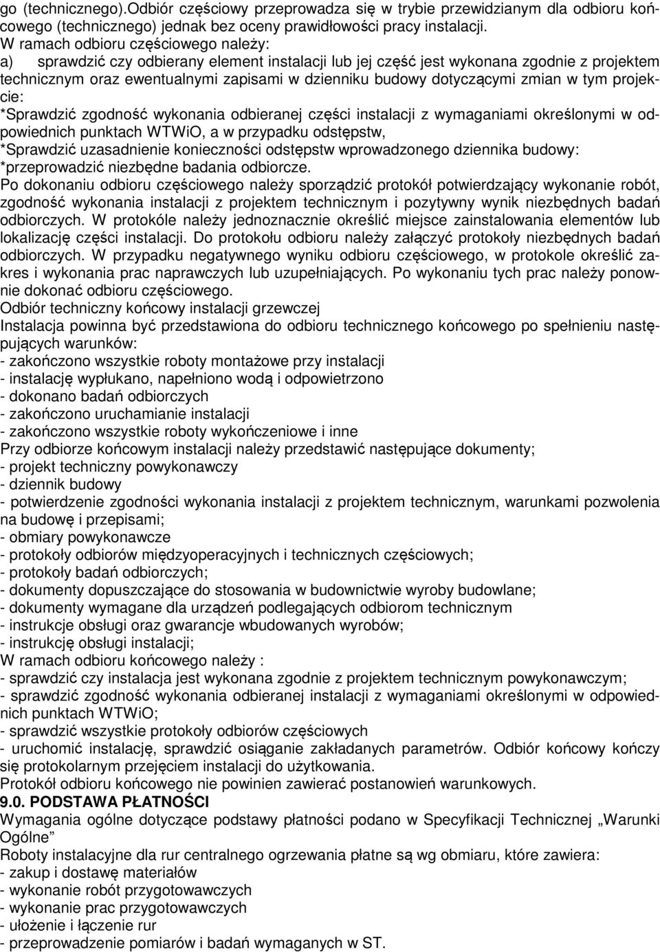 dotyczącymi zmian w tym projekcie: *Sprawdzić zgodność wykonania odbieranej części instalacji z wymaganiami określonymi w odpowiednich punktach WTWiO, a w przypadku odstępstw, *Sprawdzić uzasadnienie