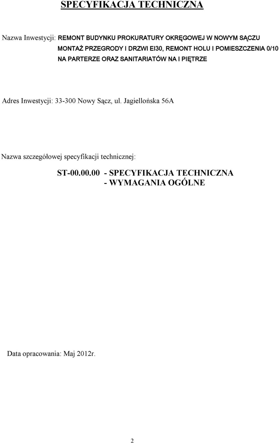 I PIĘTRZE Adres Inwestycji: 33-300 Nowy Sącz, ul.