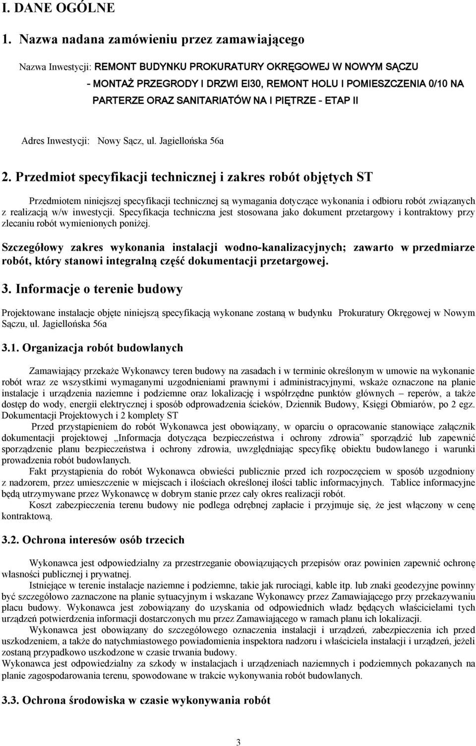 SANITARIATÓW NA I PIĘTRZE - ETAP II Adres Inwestycji: Nowy Sącz, ul. Jagiellońska 56a 2.