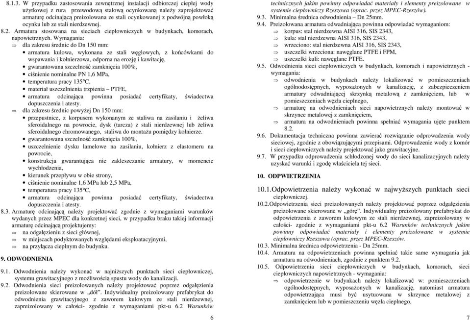 podwójną powłoką ocynku lub ze stali nierdzewnej. 8.2. Armatura stosowana na sieciach ciepłowniczych w budynkach, komorach, napowietrznych.