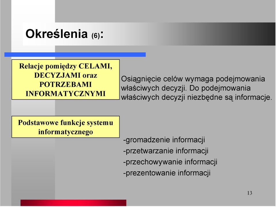 Do podejmowania właściwych decyzji niezbędne są informacje.