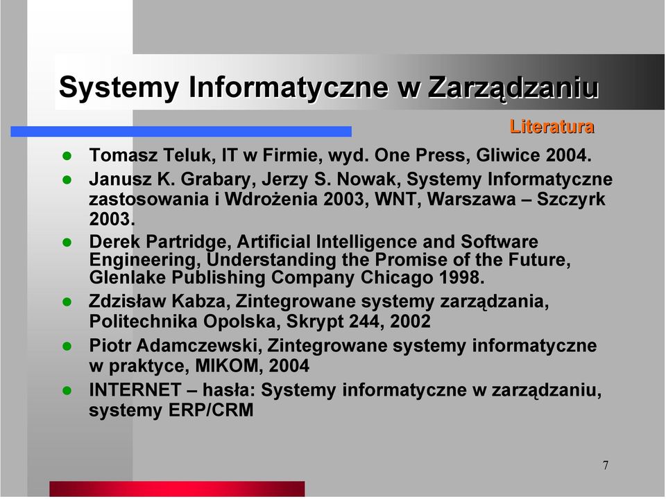 Derek Partridge, Artificial Intelligence and Software Engineering, Understanding the Promise of the Future, Glenlake Publishing Company Chicago 1998.