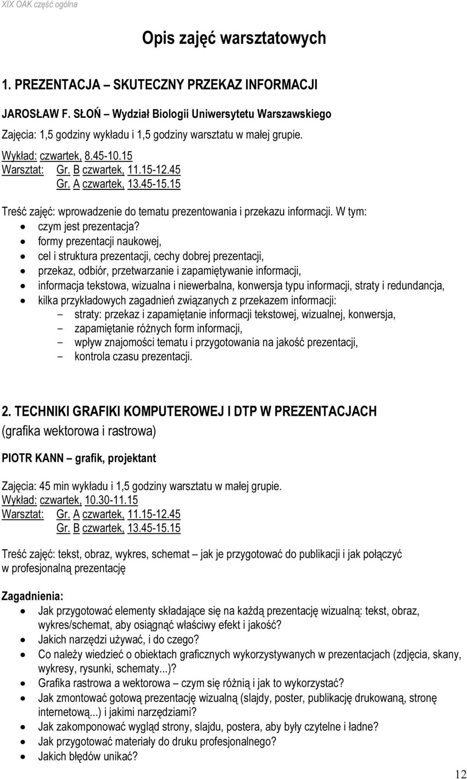 5 Treść zajęć: wprowadzenie do tematu prezentowania i przekazu informacji. W tym: czym jest prezentacja?